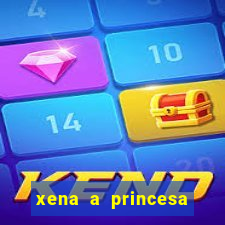 xena a princesa guerreira online